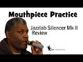 Saxophone mouthpiece practice with the Jazzlab silencer
