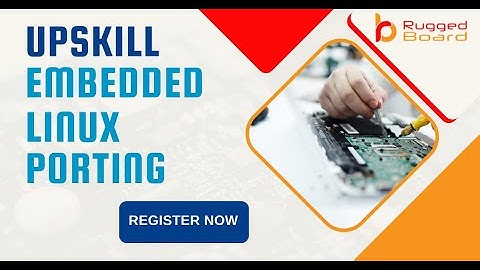 Embedded Linux Porting | Upskill Embedded Linux Engineering | RuggedBoard