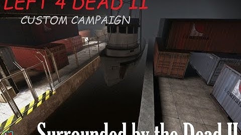 #6 [Left 4 Dead 2] - Surrounded by the Dead II - CUSTOM CAMPAIGN