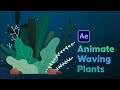 Animate Waving Plants in After Effects | After Effects Tutorial