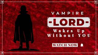 [ASMR] Vampire Lord Wakes Up Without You [M4A] [BFE] [Spicy]