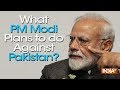 Watch a special story on what PM Modi plans to do against Pakistan