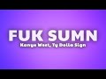 Kanye West & Ty Dolla Sign - FUK SUM (Lyrics)