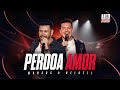 Marcos &amp; Belutti - Perdoa Amor (Marcos &amp; Belutti 15 Anos)