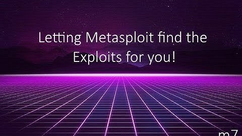 Let Metasploit find the Exploit for YOU!
