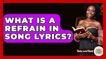 What Is A Refrain In Song Lyrics? - Tales And Texts