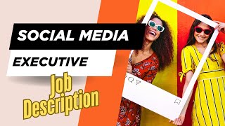 Job description of Social Media Executive - Role, Responsibilities & Skills