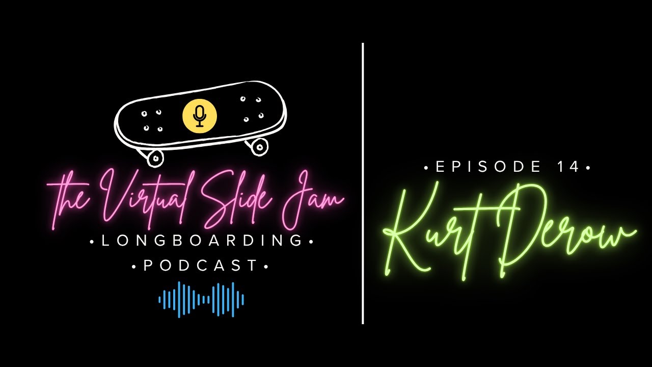 Kurt Derow: The Virtual Slide Jam Longboarding Podcast Episode 14
