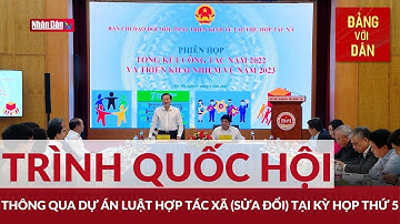 Trình Quốc hội thông qua dự án Luật Hợp tác xã (sửa đổi) tại kỳ họp thứ 5 | Đảng với Dân