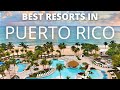 Best resorts in PUERTO RICO - Travel Guide 2021