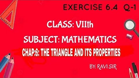 CLASS:7   CH:6:THE TRIANGLE AND ITS PROPERTIES   EX.6.4  Q-1