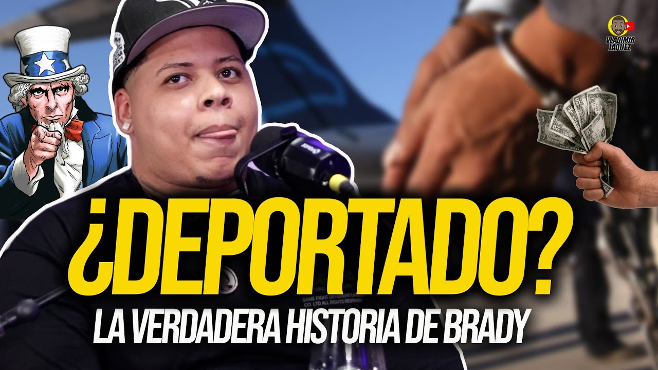 ¿DEPORTADO? ¿QUÉ HIZO? BRADY CUENTA POR PRIMERA VEZ SU VERDADERA HISTORIA!