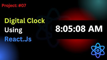 Project #07: Build Digital Clock Using React JS