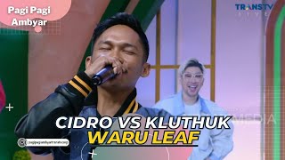 Cidro Vs Kluthuk | WARU LEAF | PAGI PAGI AMBYAR (3/5/23)