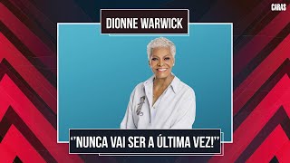 &quot;AQUI É ONDE VOU VIVER O RESTO DA VIDA&quot;: DIONNE WARWICK VOLTA AO BRASIL PARA ÚLTIMA TURNÊ