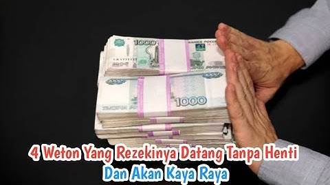 4 Weton Yang Akan Kaya Raya Dan Rezekinya Datang Tanpa Henti