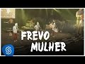 Fulô de Mandacaru - Frevo Mulher (DVD Somos Todos Fulô de Mandacaru)