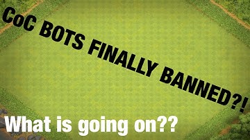 Clash of Clans - ALL BOTS BEING BANNED!?