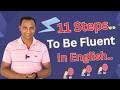 11 Steps to Be Fluent in English You Must Know | Speak English Fluently