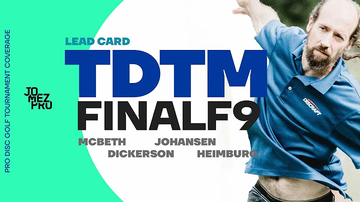 2019 TDTM | FINALF9 | McBeth, Heimburg, Dickerson, Johansen