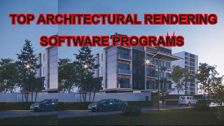 Top Architectural Rendering Software Programs.