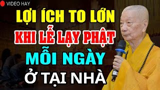 Lợi Ích To Lớn Khi Lễ Lạy Phật Mỗi Ngày Ở Tại Nhà - Thầy Thích Trí Quảng (nên nghe)