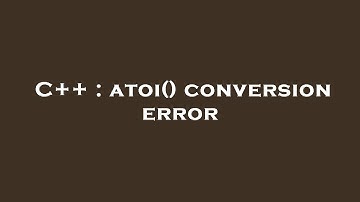 C++ : atoi() conversion error