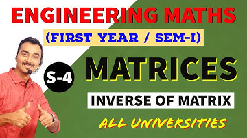 MATRICES | S-4 | INVERSE OF MATRIX | ENGINEERING FIRST YEAR | ENGINEERING MATHS | SAURABH DAHIVADKAR
