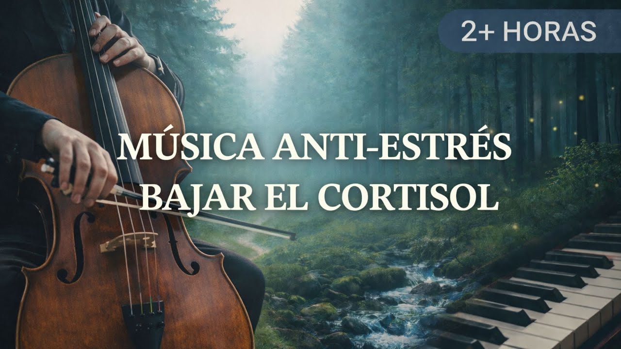 🎻🎹 Música Anti-Estrés para Bajar el Cortisol (2+ Horas) | Piano + Cello ...