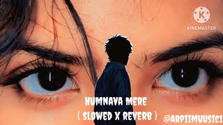 Humnava_Mere 🥹🫂{slowed x reverb} @arpiimusic1   #HindiSongs  #ChillVibes #StudyMusic #RelaxingLoFi 