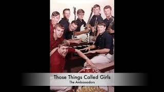 Those Things Called Girls - The Ambassadors