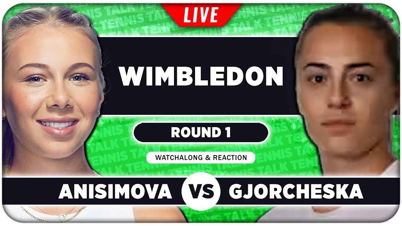 ANISIMOVA vs GJORCHESKA • Wimbledon 2026 • LIVE Tennis Watchalong