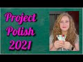Project Polish 2021 Update 6 | Jessica Lee