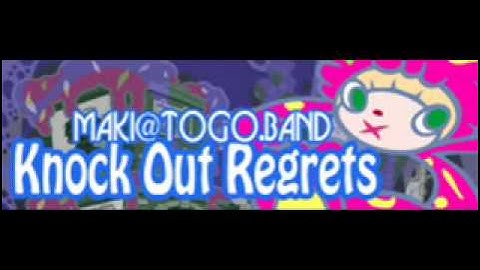 Knock Out Regrets - MAKI@TOGO.BAND