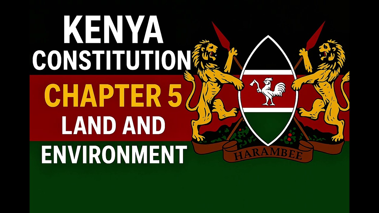 Kenya Constitution Chapter 5 | Land and Environment Explained