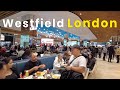 Westfield London | The UK’s Largest Mall | Weekend Shopping 2022