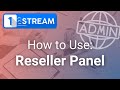 1stream  how to use the reseller panel