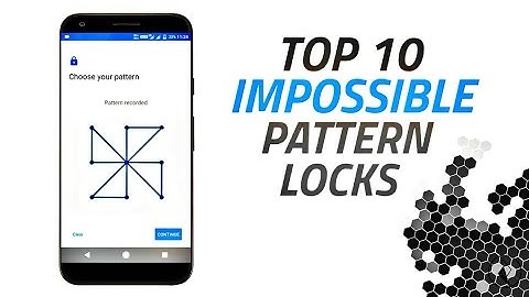 Top 10 Best/Impossible Pattern Locks! [2018]