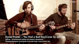 Daniel Powter – You Had a Bad Day (Cover by JefFree)