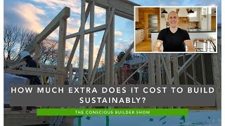 How Much Extra Does It Cost To Build Sustainably?