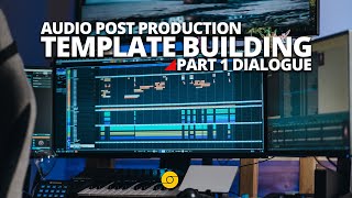 Post Production Template Part 1: Dialogue