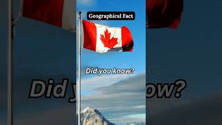 Did you know? | Canada | Geographical Fact