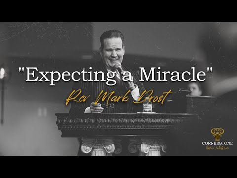 Expecting a Miracle Rev. Mark Drost
