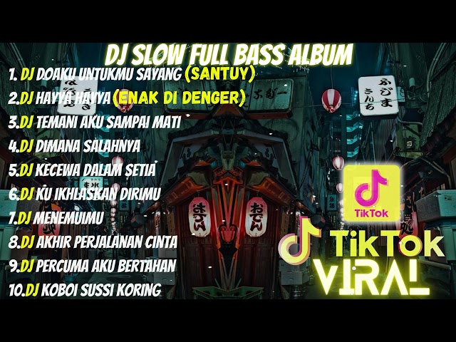 DJ FULL ALBUM & FULL BASS || DJ HATI DOAKU UNTUKMU SAYANG SLOW FULL BASS class=