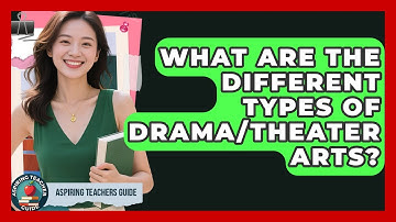 What Are The Different Types Of Drama/Theater Arts? - Aspiring Teacher Guide