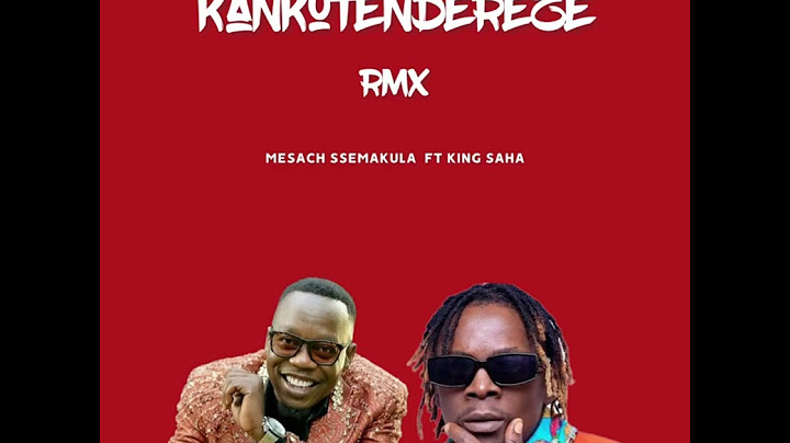 KANKUTENDEREZE KING SAHA FT MESEARCH SEMAKULA