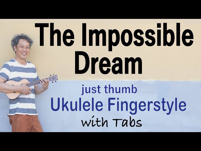 The Impossible Dream (The Quest)  [Ukulele Fingerstyle] Play-Along with TABs *PDF available class=