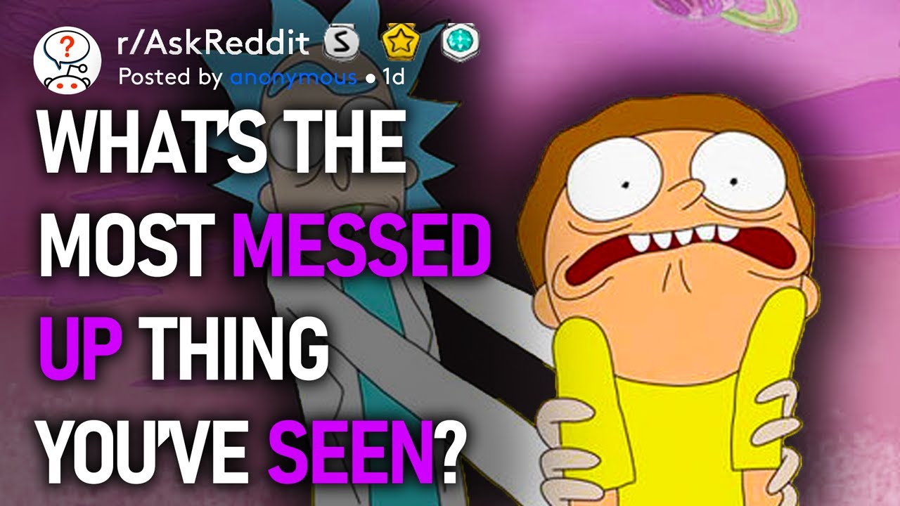 What's The Most Messed Up Thing You've Seen? (r/AskReddit) - YouTube