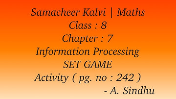 8th Maths Samacheer | Chapter 7 | Information Processing | SET GAME & Activity  ( Pg.no : 242 )