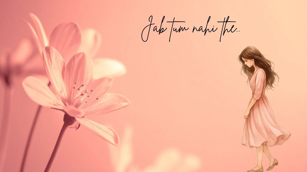 Jab Tum Nahi The..💞